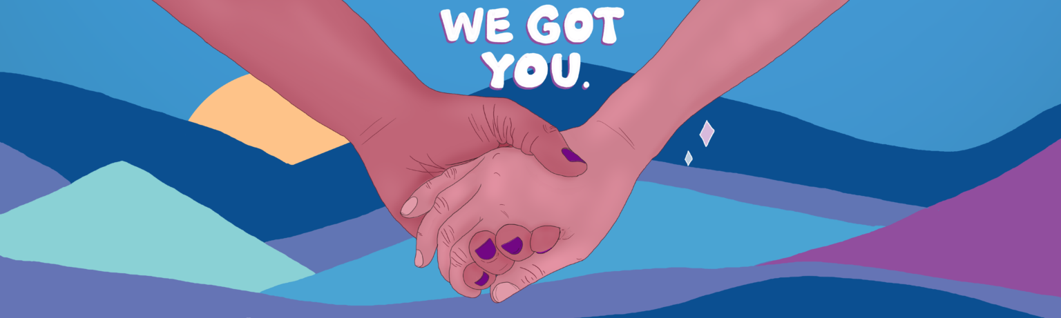 An illustration of two hands holding each other, with the text "We Got You."